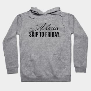 alexa, skip to friday Hoodie